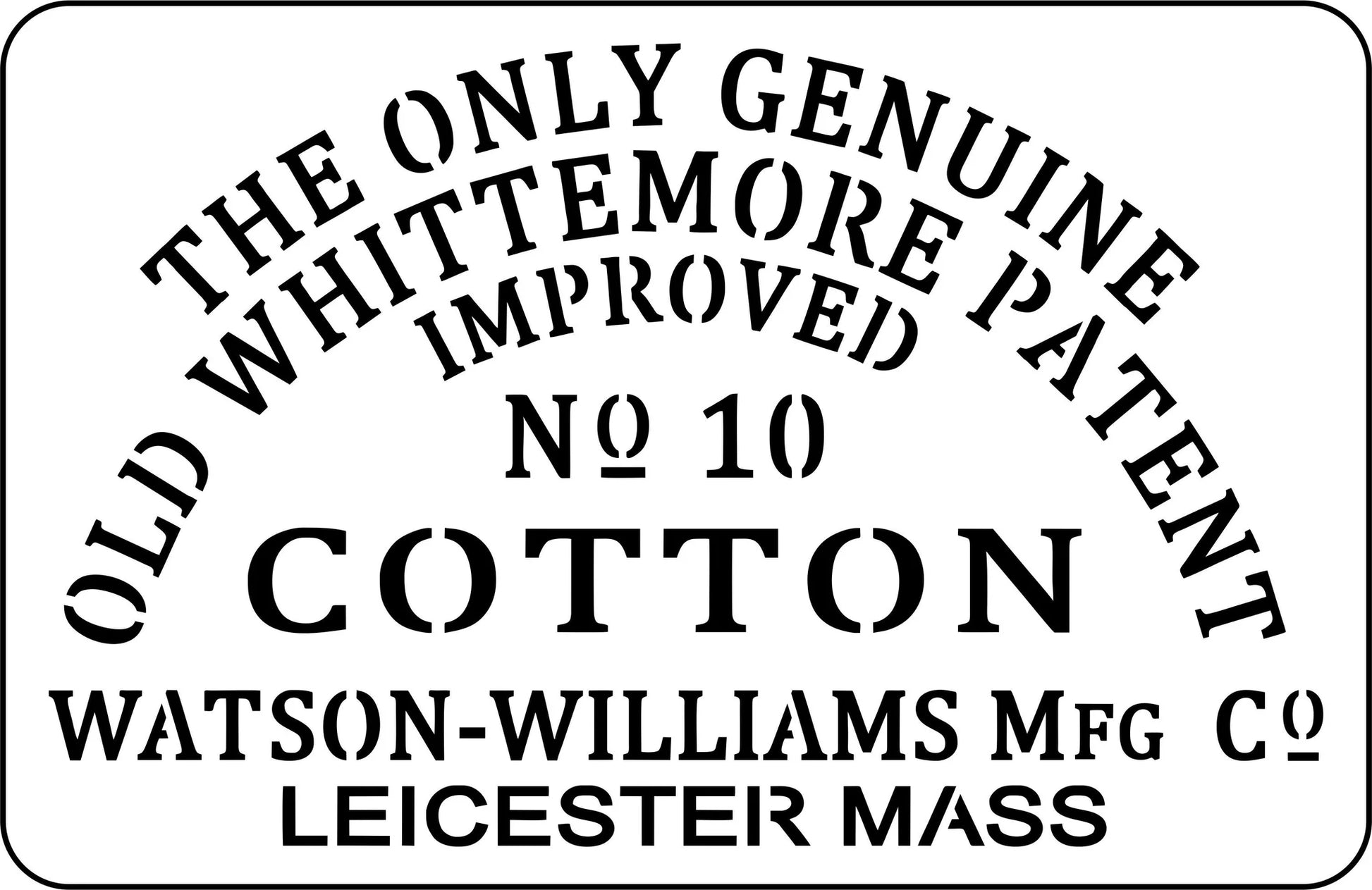Reusable Stencil, 15 mil thick, Vintage-style label - Old Whittemore Patent Cotton from Watson-Williams Mfg Co.